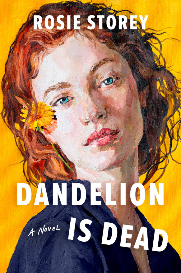 Dandelion Is Dead by Rosie Storey